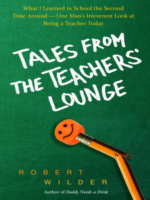 Title details for Tales from the Teachers' Lounge by Robert Wilder - Available